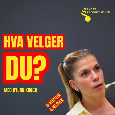 Hva velger du, Kristin Gjelsvik? Hva velger du, Kristin Gjelsvik?