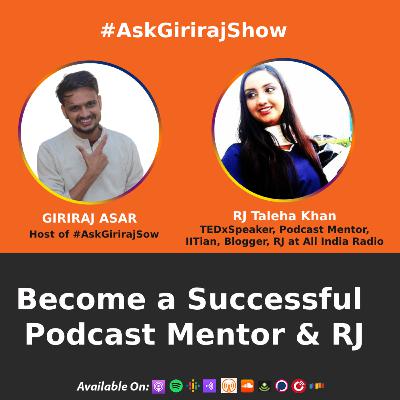 Become a Successful Podcast Mentor & RJ Ft. RJ Taleha Khan | #AskGirirajShow - Ep-10 Become a Successful Podcast Mentor & RJ Ft. RJ Taleha Khan | #AskGirirajShow - Ep-10