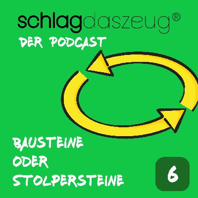 Folge 6: Bausteine oder Stolpersteine Folge 6: Bausteine oder Stolpersteine