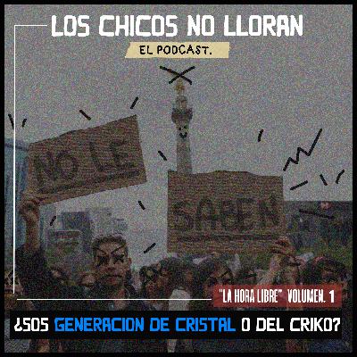 ¿Sos Generación De Cristal o del criko? "La Hora Libre" Vol. 1 ¿Sos Generación De Cristal o del criko? "La Hora Libre" Vol. 1