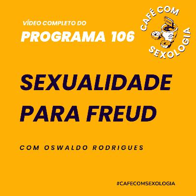 Sexualidade para Freud - Participação de Pedro de Santi - Vídeo do programa 106 Sexualidade para Freud - Participação de Pedro de Santi - Vídeo do programa 106