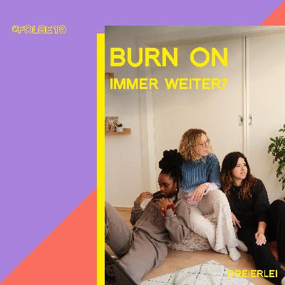 Burn On – Dauerstress und immer weiter?