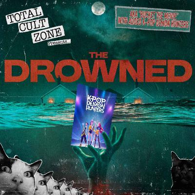 K-Pop Demons hunters, K-Drama and "Bucket the movie" AKA The Drowned K-Pop Demons hunters, K-Drama and "Bucket the movie" AKA The Drowned