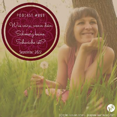 Podcast #069 Was wäre, wenn dein Schmerz keine Schwäche ist? | Superkraft