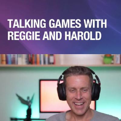 Talking Games With Reggie And Harold With Geoff Keighley Episode 3 Talking Games With Reggie And Harold With Geoff Keighley Episode 3