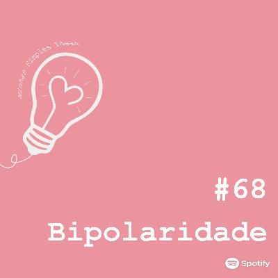 Ep. 68 - Conversa sobre humor bipolar