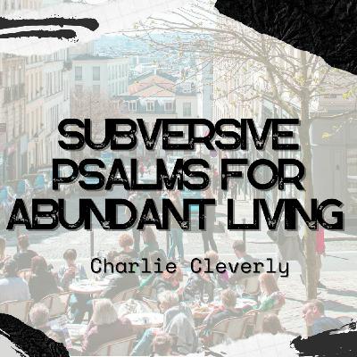 Episode 196: Subversive Psalms for Abundant Living