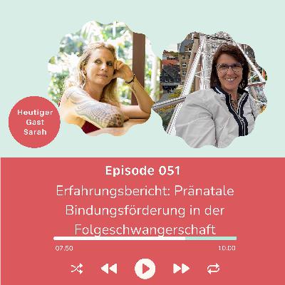 Folge 051: Was pränatale Bindungsförderung in einer Folgeschwangerschaft wirklich verändert Folge 051: Was pränatale Bindungsförderung in einer Folgeschwangerschaft wirklich verändert