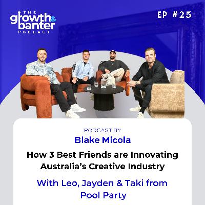 EP25 - How 3 Best Friends are Innovating Australia’s Creative Industry With Leo, Jayden, and Taki from Pool Party EP25 - How 3 Best Friends are Innovating Australia’s Creative Industry With Leo, Jayden, and Taki from Pool Party