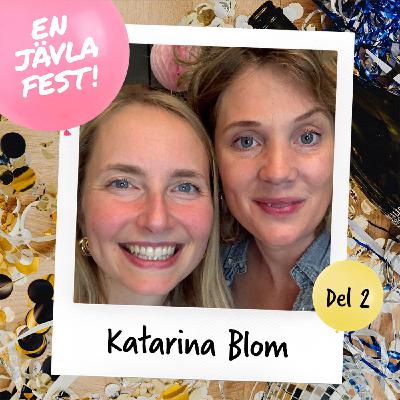 En jävla fest med Katarina Blom del 2: Om vikten av bra sociala sammanhang