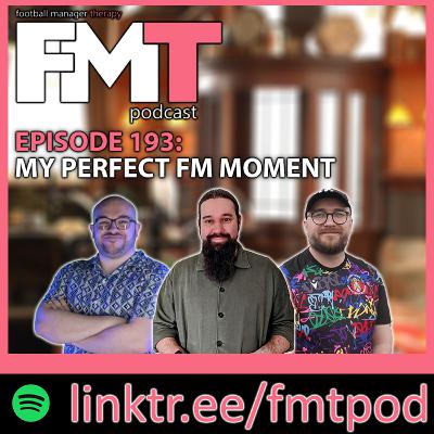 FMT Episode 193: My Perfect FM Moment
