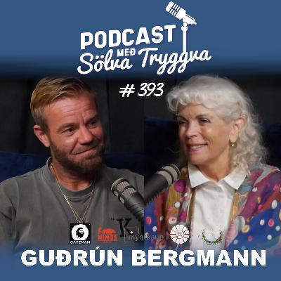 #393 Guðrún Bergmann snýr aftur (Áskriftarþáttur)