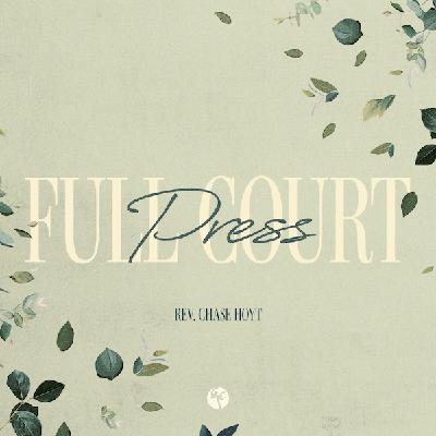Full Court Press | Rev. Chase Hoyt | Christian Life Church Full Court Press | Rev. Chase Hoyt | Christian Life Church