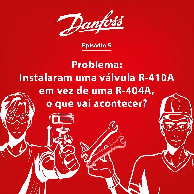 Que pisada na bola! Válvula de expansão R-410A para um sistema R-404A?