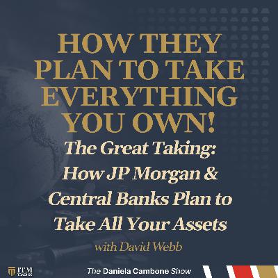The Great Taking: How JP Morgan & Central Banks Plan to Take All Your Assets - Insider Reveals The Great Taking: How JP Morgan & Central Banks Plan to Take All Your Assets - Insider Reveals