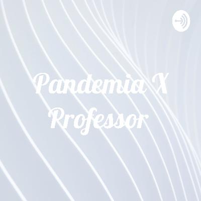 Pandemia X Professor