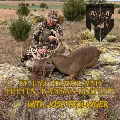 EP#132 Heartland Hunts, Kansas Edition with Josh Trolinger