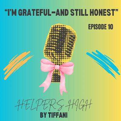 Grateful & Still Honest, Episode 10