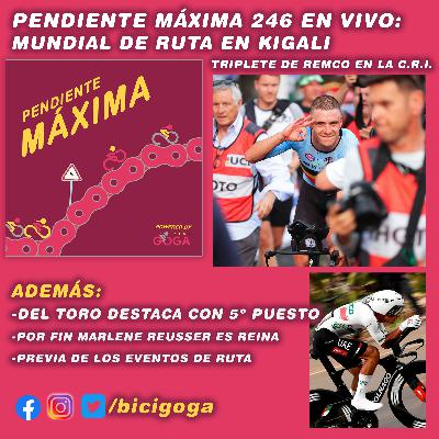 PENDIENTE MÁXIMA 246: Mundial de Ruta en Kigali