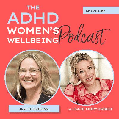 When Overwhelm Takes Over: Navigating ADHD Hormonal Fluctuations and Emotional Regulation with Dr Judith Mohring