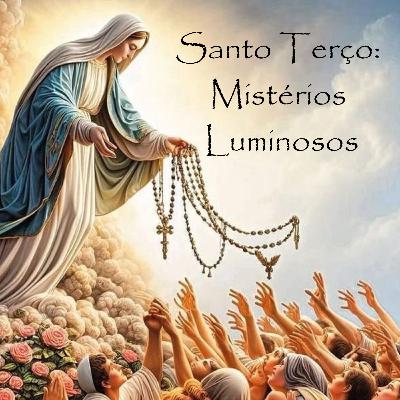 Santo Terço Meditado - Mistérios Luminosos