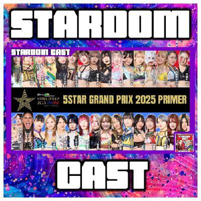 261: Stardom 5Star Grand Prix 2025 Primer & Preview!
