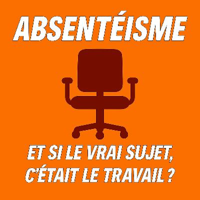 #19 Thierry Rousseau (Anact) : Absentéisme, énigme ou révélateur du travail ?