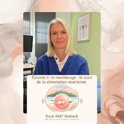 Série 2, épisode 5: Le monitorage: le suivi de la stimulation ovarienne