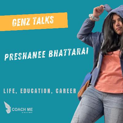 GenZ Talks | Preshanee Bhattarai discusses education, creativity and her interests | Coach Me GenZ Talks | Preshanee Bhattarai discusses education, creativity and her interests | Coach Me