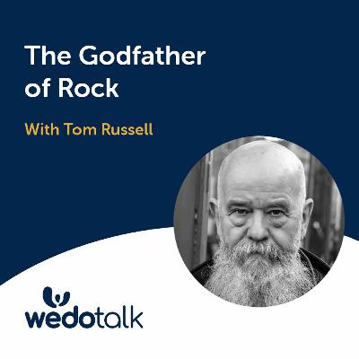 The Godfather Of Rock | Wedotalk with David Jaques and Special Guest - Tom Russell