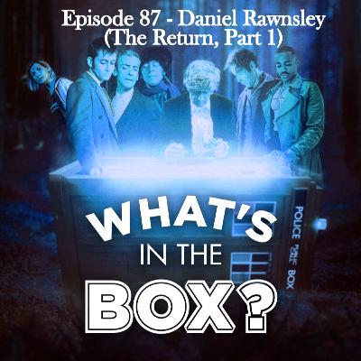 Episode 87: Daniel Rawnsley (The Return, Part 1)