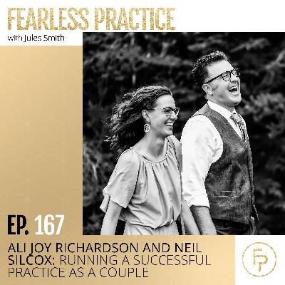 Ali Joy Richardson and Neil Silcox: Running a Successful Practice as a Couple | Ep 167