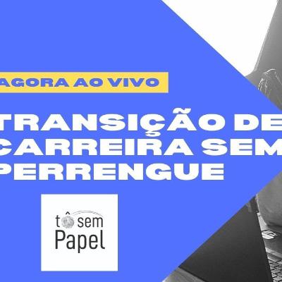 TRANSIÇÃO DE CARREIRA SEM PERRENGUE - Blá Blá MKT #42