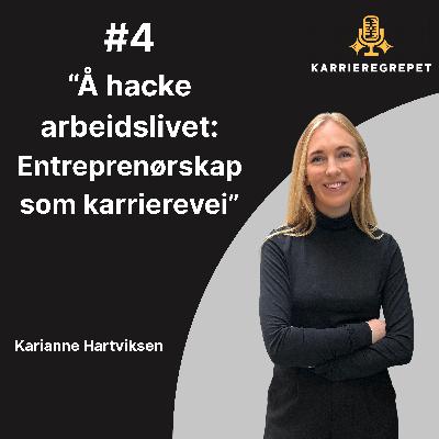 #4 - Karianne Hartviksen - Å hacke arbeidslivet - Entreprenørskap som karrierevei