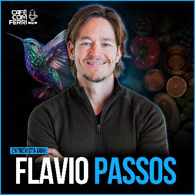#81 - Café com Ferri Podcast - Flavio Passos – Saúde, Propósito e Bem-Estar na Era da Longevidade