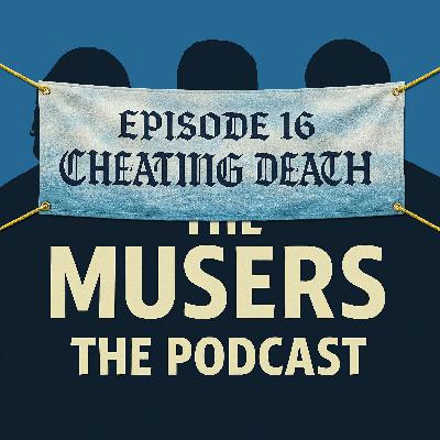 Cheating Death - Episode 16