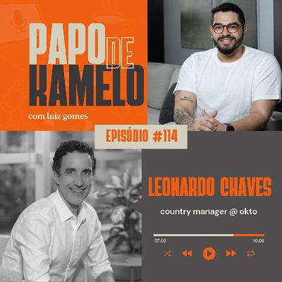 papo de kamelo 114 - Do Varejo às Bets: A Jornada de Leonardo Chaves e os Desafios da Okto no Brasil