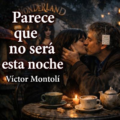 "Parece que no será esta noche", de Víctor Montolí. Un relato romántico para San Valentín. "Parece que no será esta noche", de Víctor Montolí. Un relato romántico para San Valentín.