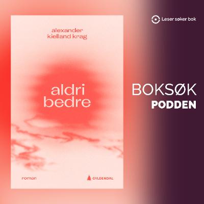 «Aldri bedre» av Alexander Kielland Krag