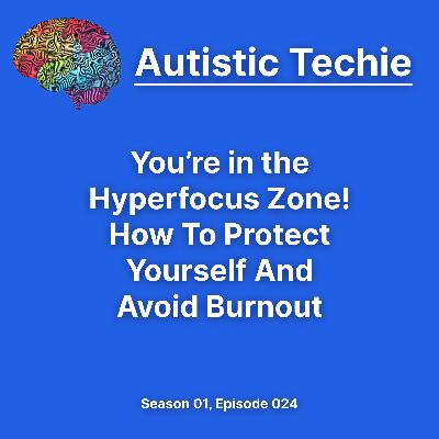 You’re in the Hyperfocus Zone! How To Protect Yourself And Avoid Burnout You’re in the Hyperfocus Zone! How To Protect Yourself And Avoid Burnout