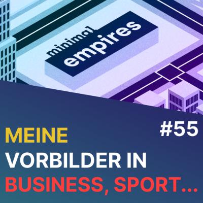 🤭 Meine Vorbilder in Unternehmertum, Sport, Sales, Investments, Produkt und mehr... | Folge 55