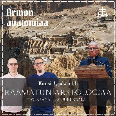 Raamatun arkeologiaa – Vieraana Eero Junkkaala Raamatun arkeologiaa – Vieraana Eero Junkkaala