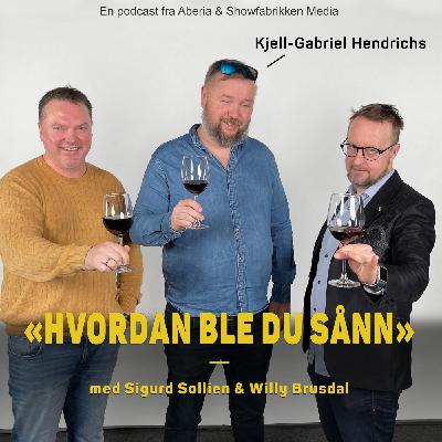 Hvordan ble du sånn, Kjell-Gabriel Hendrichs