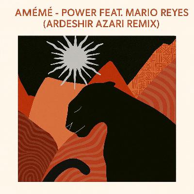 Amémé - Power feat. Mario Reyes (Ardeshir Azari Remix)