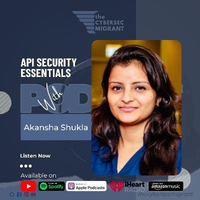 The CSM Ep 23 - API Security Essentials with Akansha Shukla