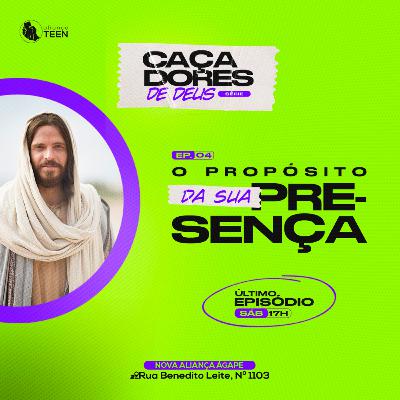 O propósito da sua Presença O propósito da sua Presença