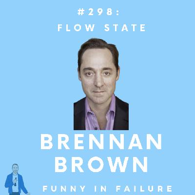 #298: Brennan Brown - Flow State #298: Brennan Brown - Flow State