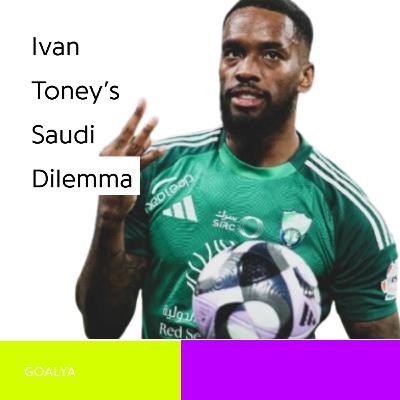 Goals, Cash, and the Cold Shoulder: Ivan Toney's Saudi Dilemma