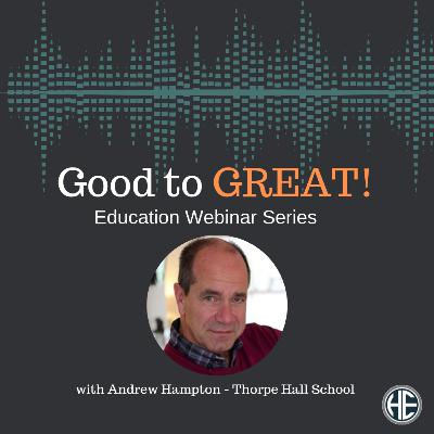 Good to Great Education Leaders Series - Andrew Hampton - Thorpe Hall School