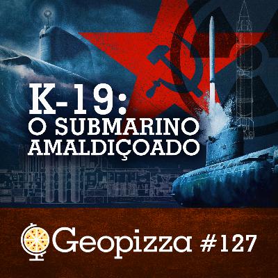 O SUBMARINO AMALDIÇOADO: K-19 #127